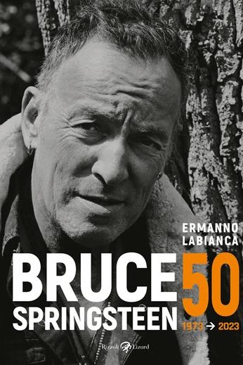  BRUCE SPRINGSTEEN 50 (1973-2023) - ERMANNO LABIANCA 